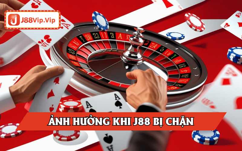 Link J88 bị chặn ảnh hưởng thành viên